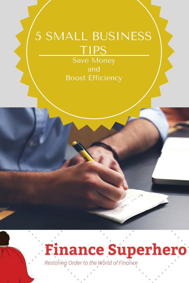 5 Small Business Tips: Save Money And Boost Efficiency - Finance Superhero