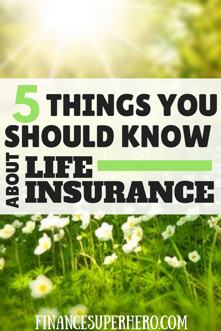 5 Things You Should Know About Life Insurance - Finance Superhero